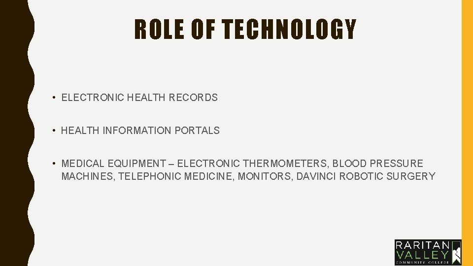 ROLE OF TECHNOLOGY • ELECTRONIC HEALTH RECORDS • HEALTH INFORMATION PORTALS • MEDICAL EQUIPMENT ROLE OF TECHNOLOGY • ELECTRONIC HEALTH RECORDS • HEALTH INFORMATION PORTALS • MEDICAL EQUIPMENT