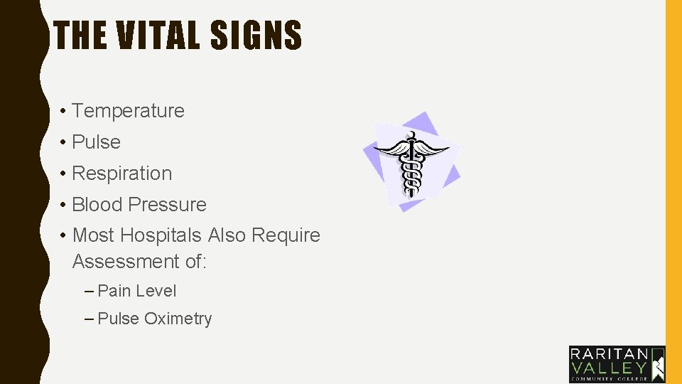 THE VITAL SIGNS • Temperature • Pulse • Respiration • Blood Pressure • Most THE VITAL SIGNS • Temperature • Pulse • Respiration • Blood Pressure • Most