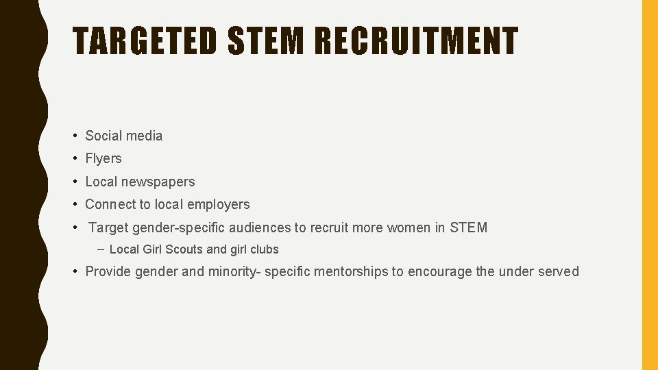 TARGETED STEM RECRUITMENT • Social media • Flyers • Local newspapers • Connect to TARGETED STEM RECRUITMENT • Social media • Flyers • Local newspapers • Connect to