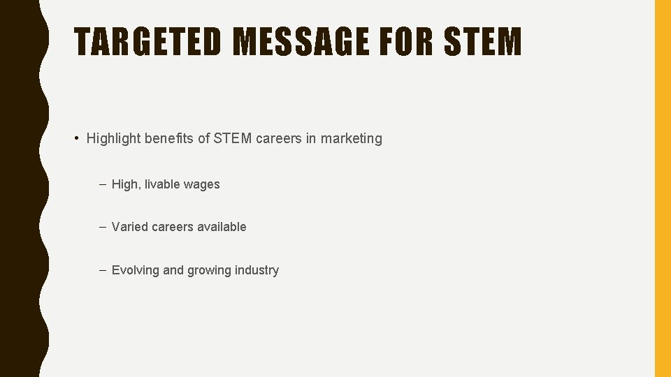 TARGETED MESSAGE FOR STEM • Highlight benefits of STEM careers in marketing – High, TARGETED MESSAGE FOR STEM • Highlight benefits of STEM careers in marketing – High,