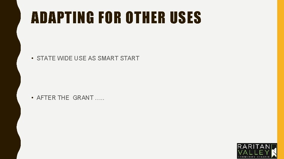 ADAPTING FOR OTHER USES • STATE WIDE USE AS SMART START • AFTER THE ADAPTING FOR OTHER USES • STATE WIDE USE AS SMART START • AFTER THE