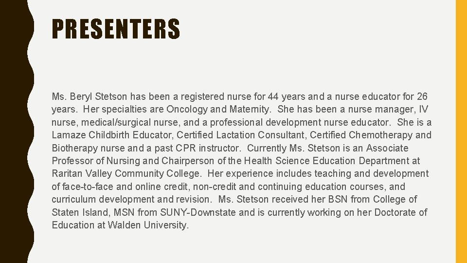 PRESENTERS Ms. Beryl Stetson has been a registered nurse for 44 years and a PRESENTERS Ms. Beryl Stetson has been a registered nurse for 44 years and a