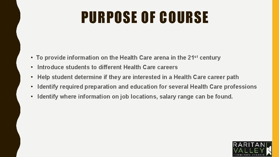PURPOSE OF COURSE • To provide information on the Health Care arena in the PURPOSE OF COURSE • To provide information on the Health Care arena in the