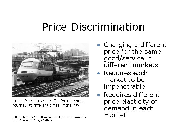 Price Discrimination Prices for rail travel differ for the same journey at different times