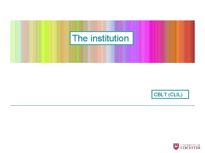 The institution CBLT (CLIL) 