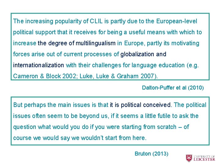 The increasing popularity of CLIL is partly due to the European-level political support that