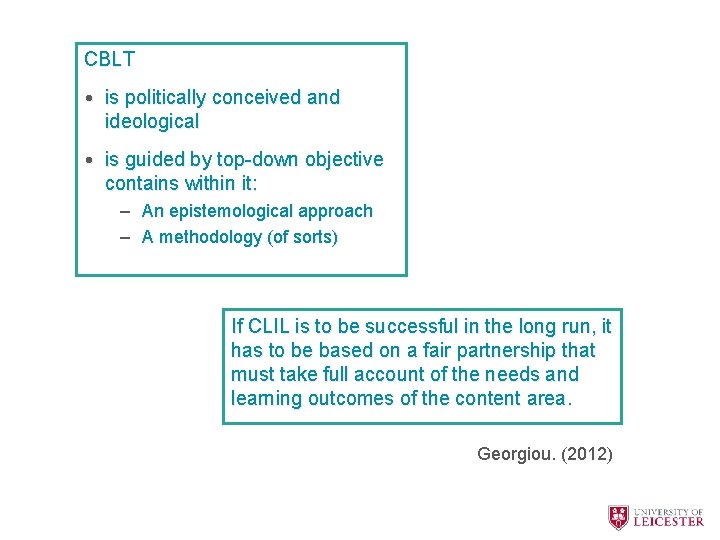 CBLT • is politically conceived and ideological • is guided by top-down objective contains