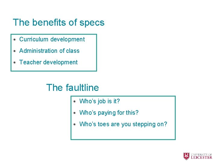 The benefits of specs • Curriculum development • Administration of class • Teacher development