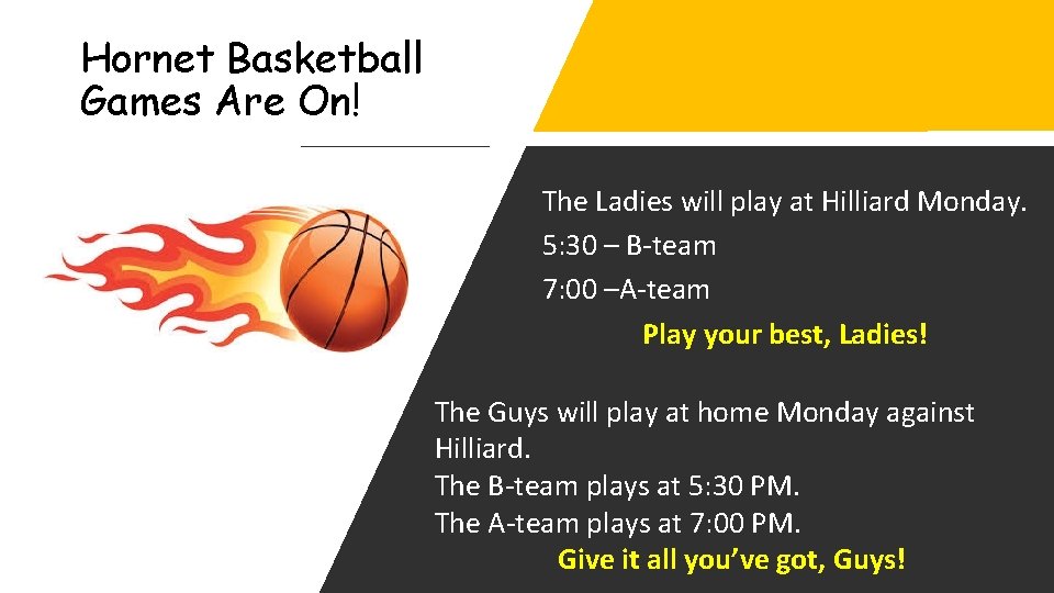 Hornet Basketball Games Are On! The Ladies will play at Hilliard Monday. 5: 30