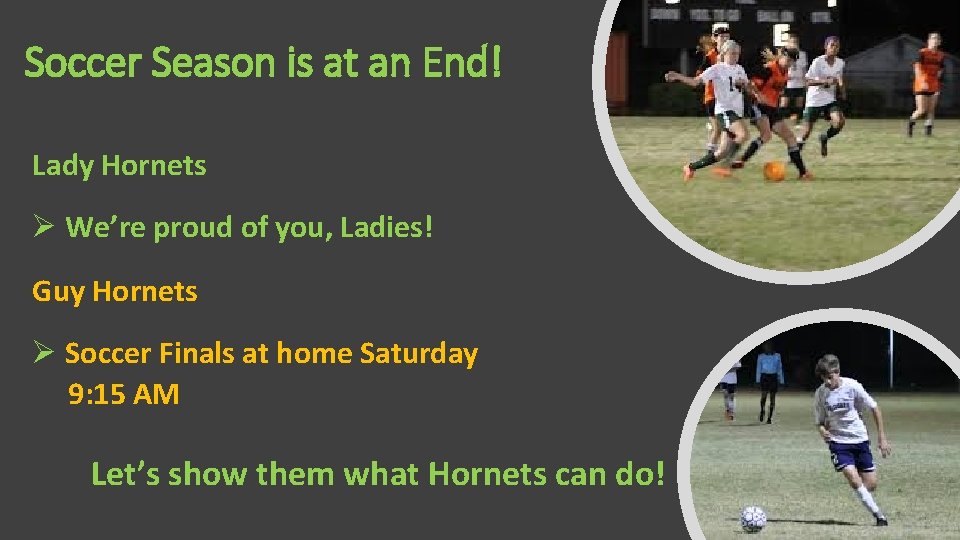 Soccer Season is at an End! Lady Hornets Ø We’re proud of you, Ladies!