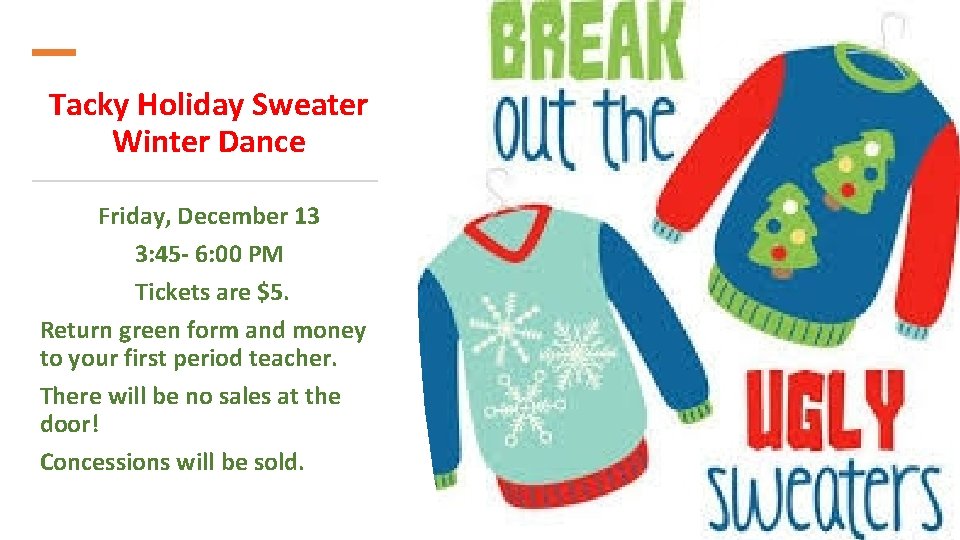 Tacky Holiday Sweater Winter Dance Friday, December 13 3: 45 - 6: 00 PM