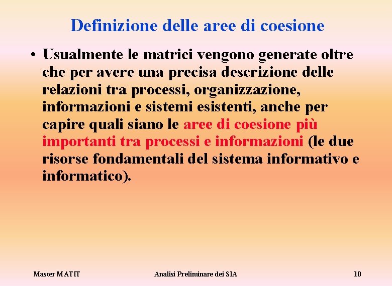 Definizione delle aree di coesione • Usualmente le matrici vengono generate oltre che per