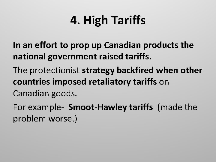 4. High Tariffs In an effort to prop up Canadian products the national government