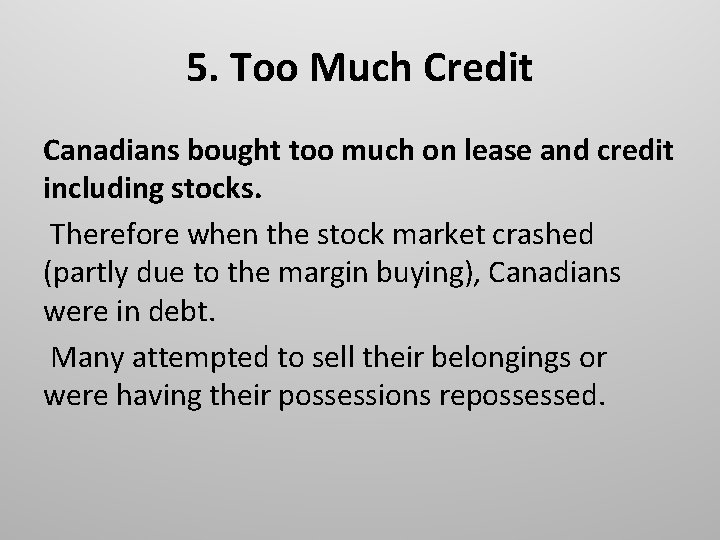 5. Too Much Credit Canadians bought too much on lease and credit including stocks.