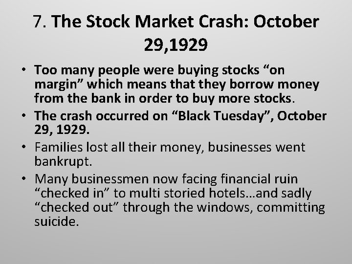 7. The Stock Market Crash: October 29, 1929 • Too many people were buying