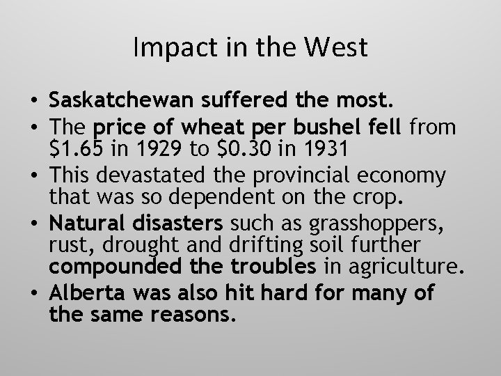 Impact in the West • Saskatchewan suffered the most. • The price of wheat