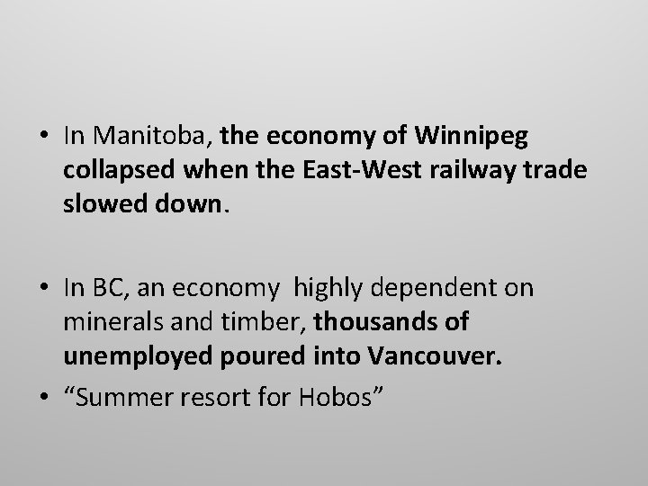  • In Manitoba, the economy of Winnipeg collapsed when the East-West railway trade