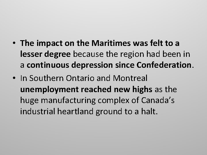  • The impact on the Maritimes was felt to a lesser degree because