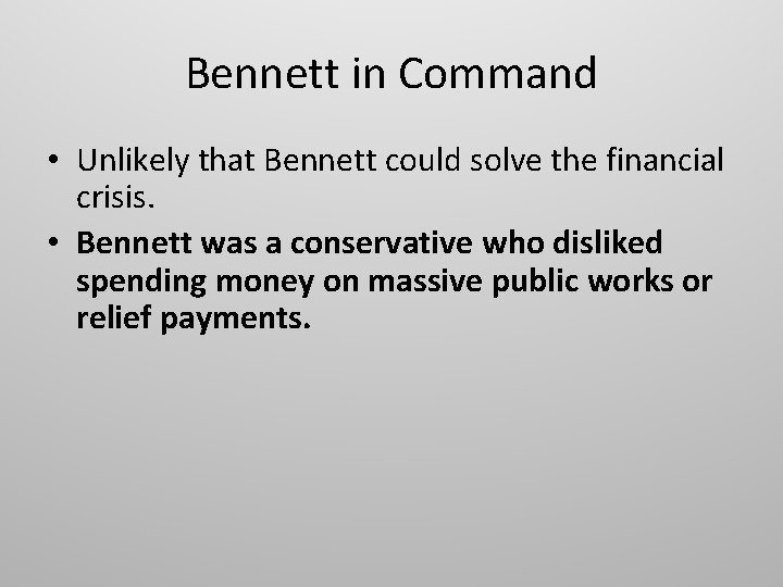 Bennett in Command • Unlikely that Bennett could solve the financial crisis. • Bennett