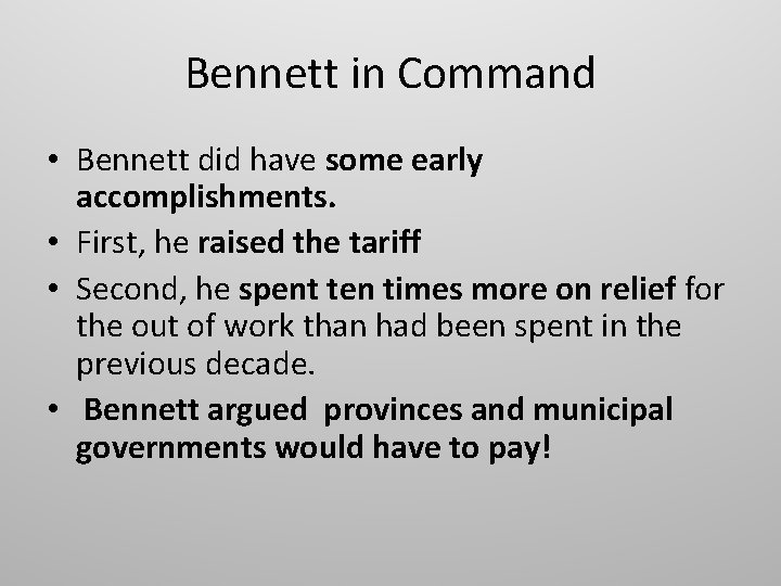 Bennett in Command • Bennett did have some early accomplishments. • First, he raised