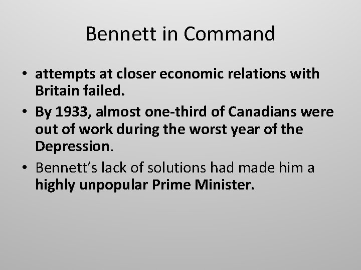 Bennett in Command • attempts at closer economic relations with Britain failed. • By
