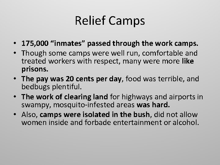 Relief Camps • 175, 000 “inmates” passed through the work camps. • Though some