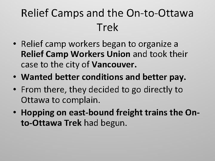Relief Camps and the On-to-Ottawa Trek • Relief camp workers began to organize a