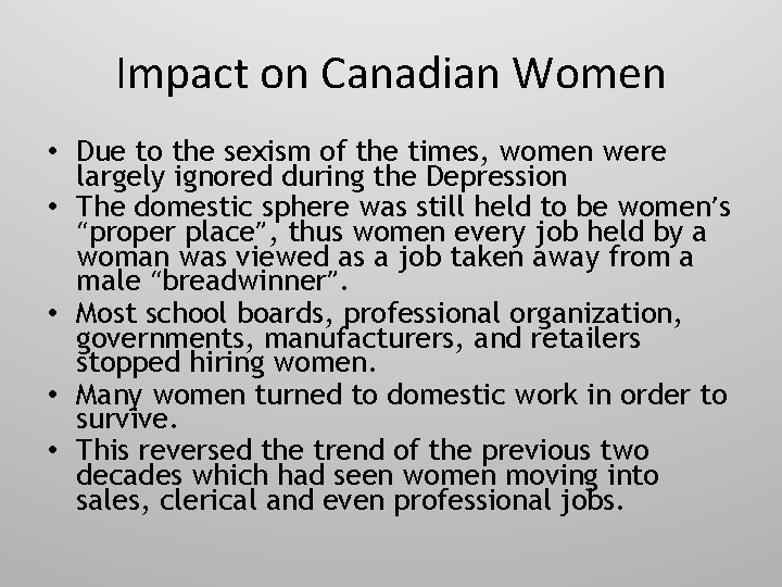 Impact on Canadian Women • Due to the sexism of the times, women were