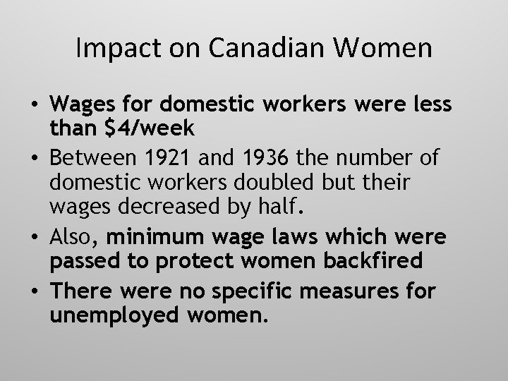 Impact on Canadian Women • Wages for domestic workers were less than $4/week •