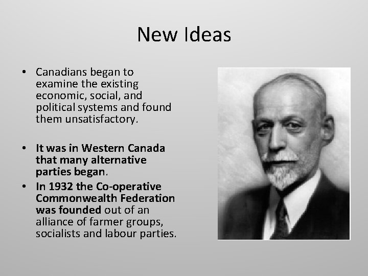 New Ideas • Canadians began to examine the existing economic, social, and political systems