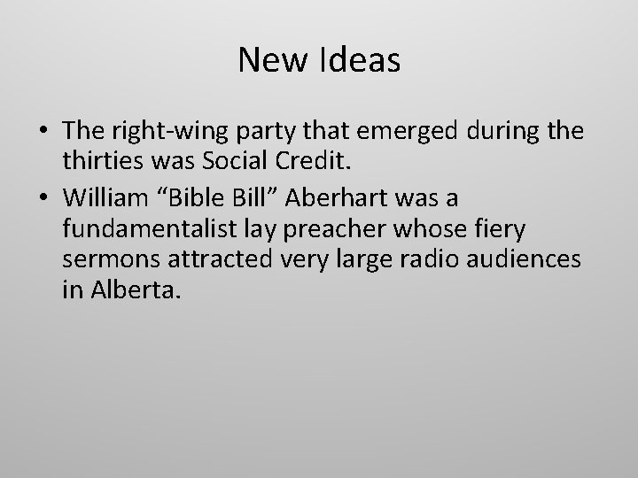 New Ideas • The right-wing party that emerged during the thirties was Social Credit.