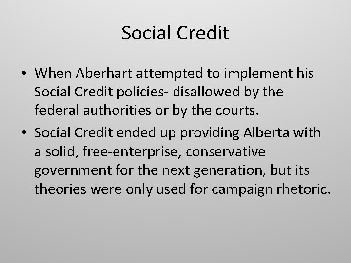 Social Credit • When Aberhart attempted to implement his Social Credit policies- disallowed by