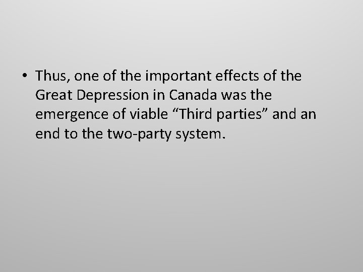  • Thus, one of the important effects of the Great Depression in Canada