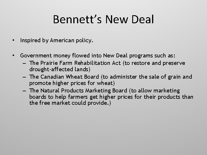 Bennett’s New Deal • Inspired by American policy. • Government money flowed into New