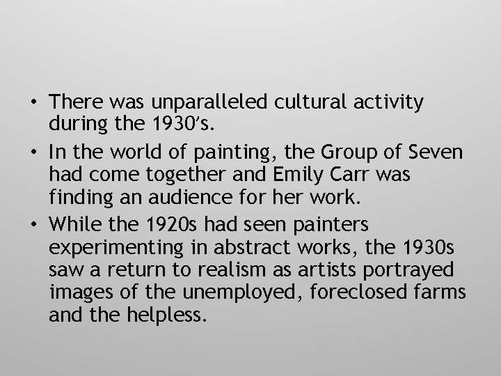  • There was unparalleled cultural activity during the 1930’s. • In the world