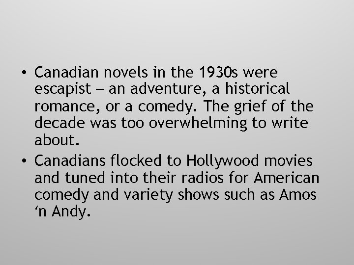  • Canadian novels in the 1930 s were escapist – an adventure, a