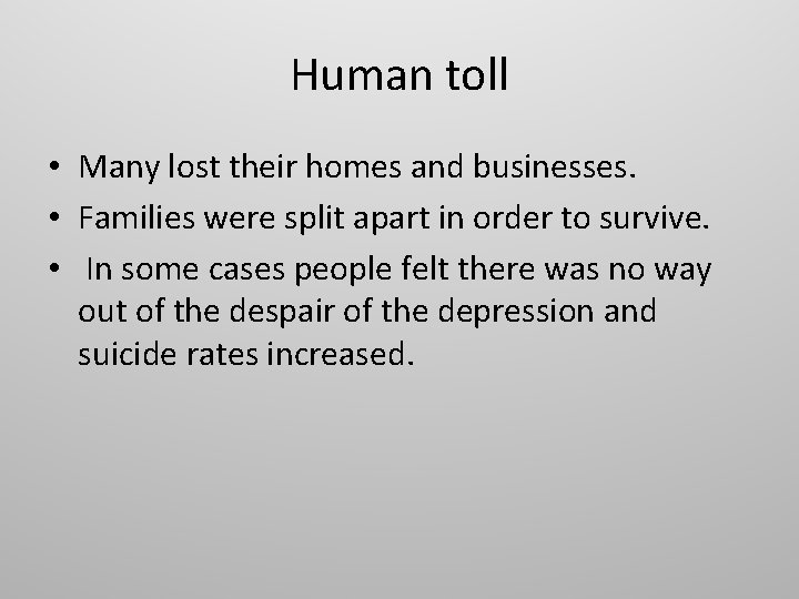 Human toll • Many lost their homes and businesses. • Families were split apart