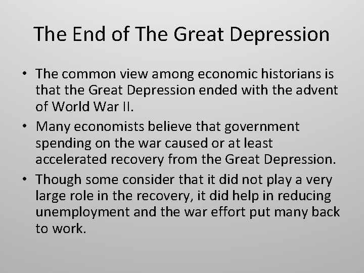 The End of The Great Depression • The common view among economic historians is