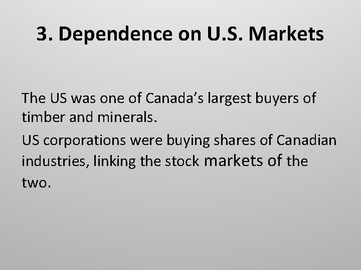 3. Dependence on U. S. Markets The US was one of Canada’s largest buyers