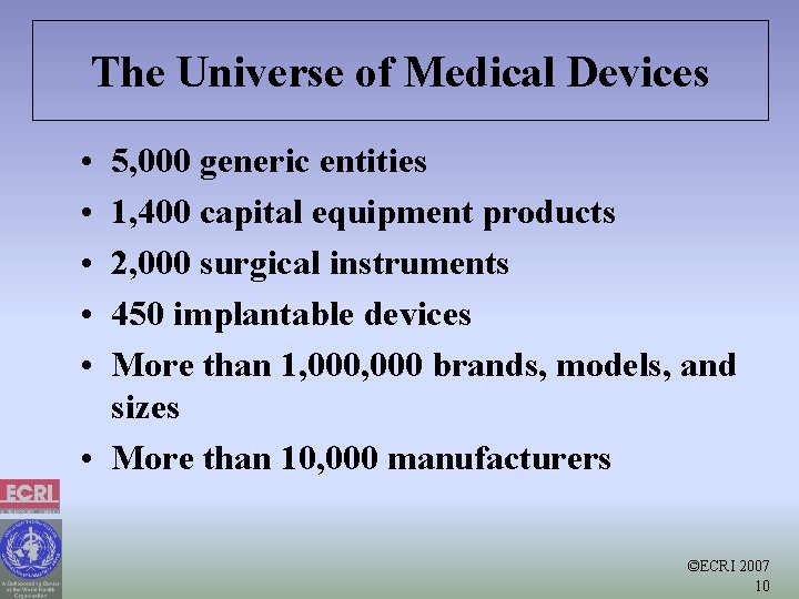 The Universe of Medical Devices • • • 5, 000 generic entities 1, 400