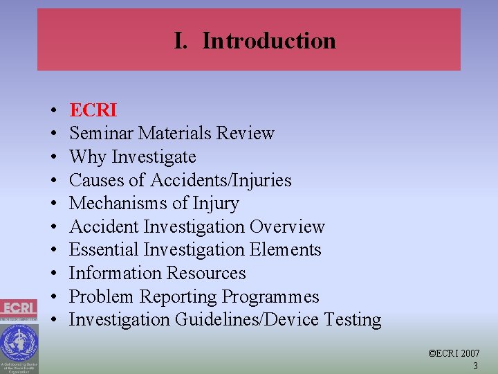 I. Introduction • • • ECRI Seminar Materials Review Why Investigate Causes of Accidents/Injuries