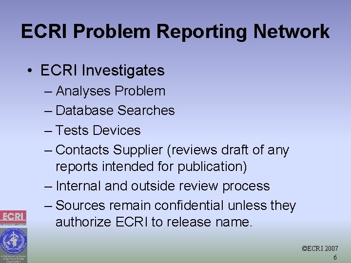 ECRI Problem Reporting Network • ECRI Investigates – Analyses Problem – Database Searches –