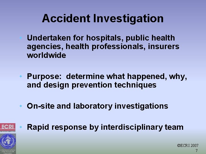 Accident Investigation • Undertaken for hospitals, public health agencies, health professionals, insurers worldwide • Accident Investigation • Undertaken for hospitals, public health agencies, health professionals, insurers worldwide •