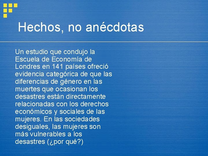 Hechos, no anécdotas Un estudio que condujo la Escuela de Economía de Londres en