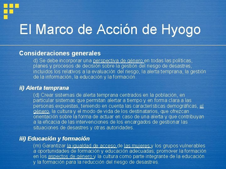 El Marco de Acción de Hyogo Consideraciones generales d) Se debe incorporar una perspectiva