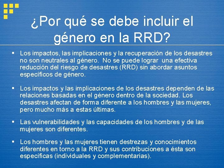 ¿Por qué se debe incluir el género en la RRD? § Los impactos, las