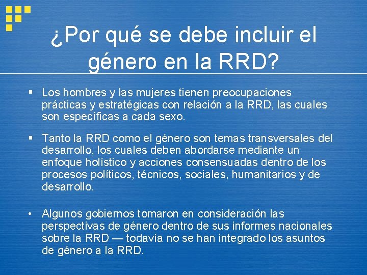 ¿Por qué se debe incluir el género en la RRD? § Los hombres y