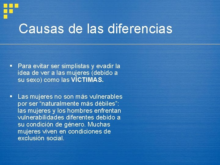Causas de las diferencias § Para evitar ser simplistas y evadir la idea de