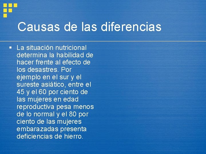 Causas de las diferencias § La situación nutricional determina la habilidad de hacer frente