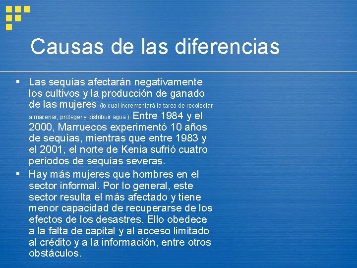 Causas de las diferencias § Las sequías afectarán negativamente los cultivos y la producción